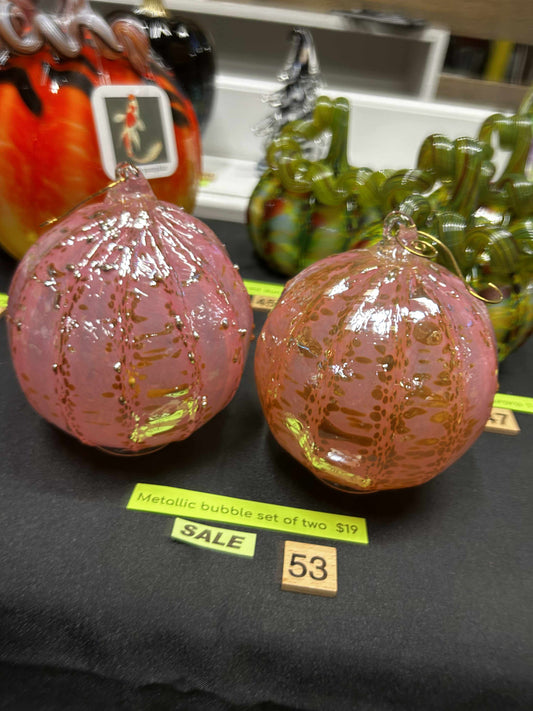 #53 Metallic Bubble Ornament set of 2- 5/28/25